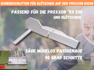 Präzisions-Schiebeschlitten für Proxxon KS 230 | Perfekt für Klötzchen und Easy-Sticks | Exakte 90 Grad Schnitte | 3D-Druck Zubehör